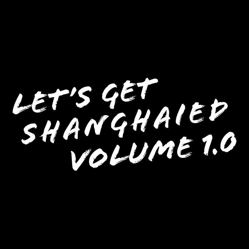 SH016 - Various Artists - Let's Get Shanghaied Volume 1.0