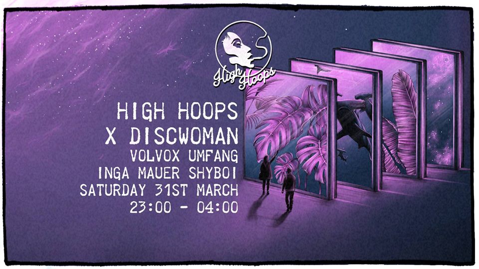 High Hoops x Discwoman - Volvox, Umfang, Inga Mauer & Shyboi